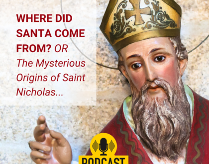 Where Did Santa Come From? Or, The Mysterious Origins of Saint Nicholas