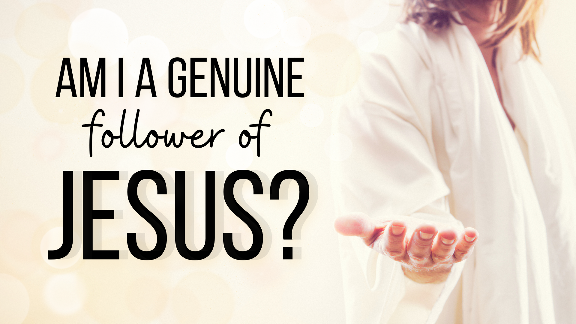 Am I a genuine follower of Jesus?