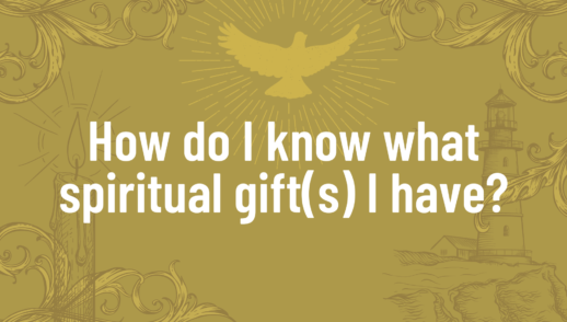Spiritual Gifts 102: How do I know what gift(s) I have?