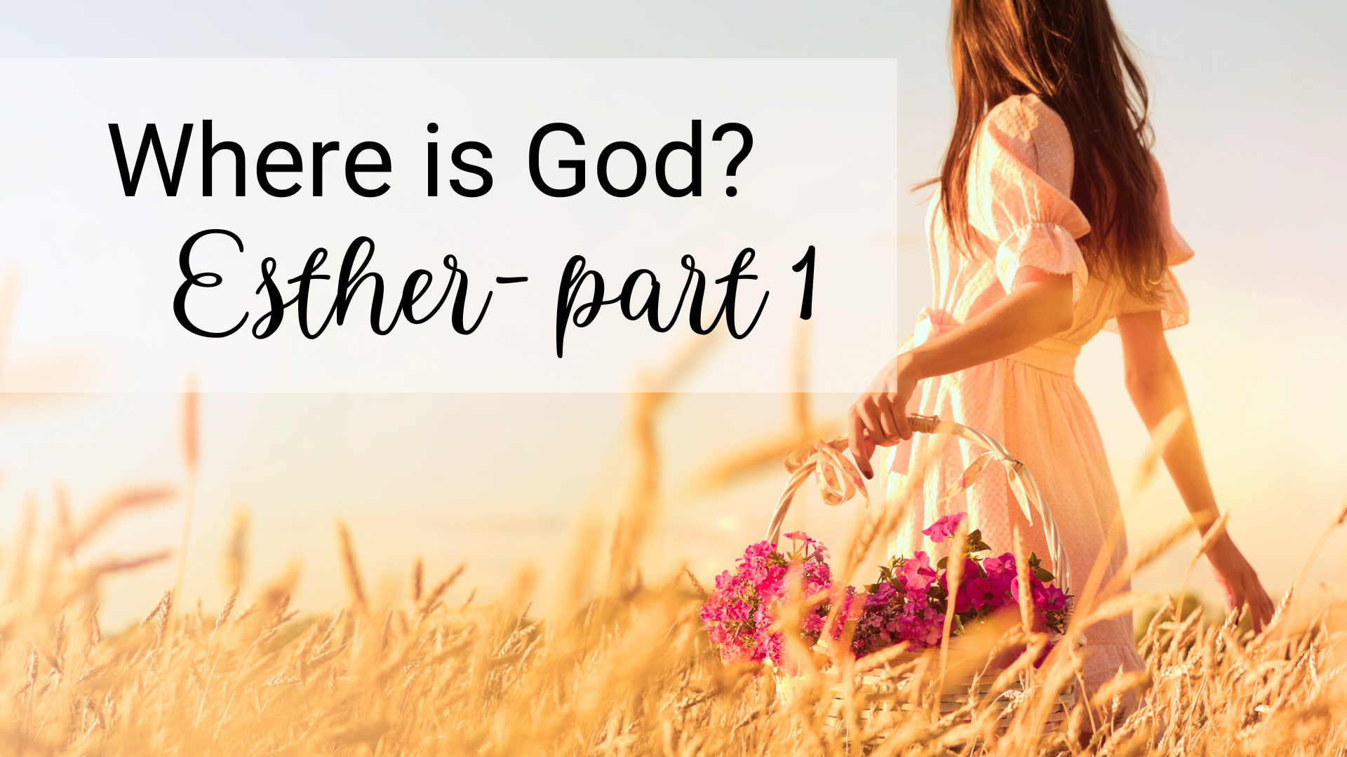 Where is God? - Esther, Part 1
