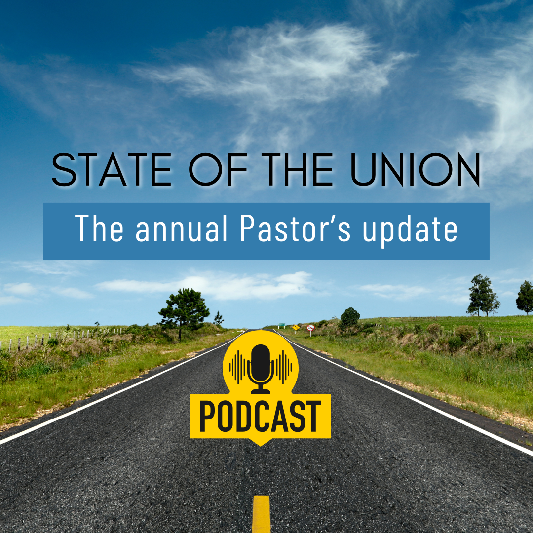 STATE OF THE UNION - The annual pastor's update