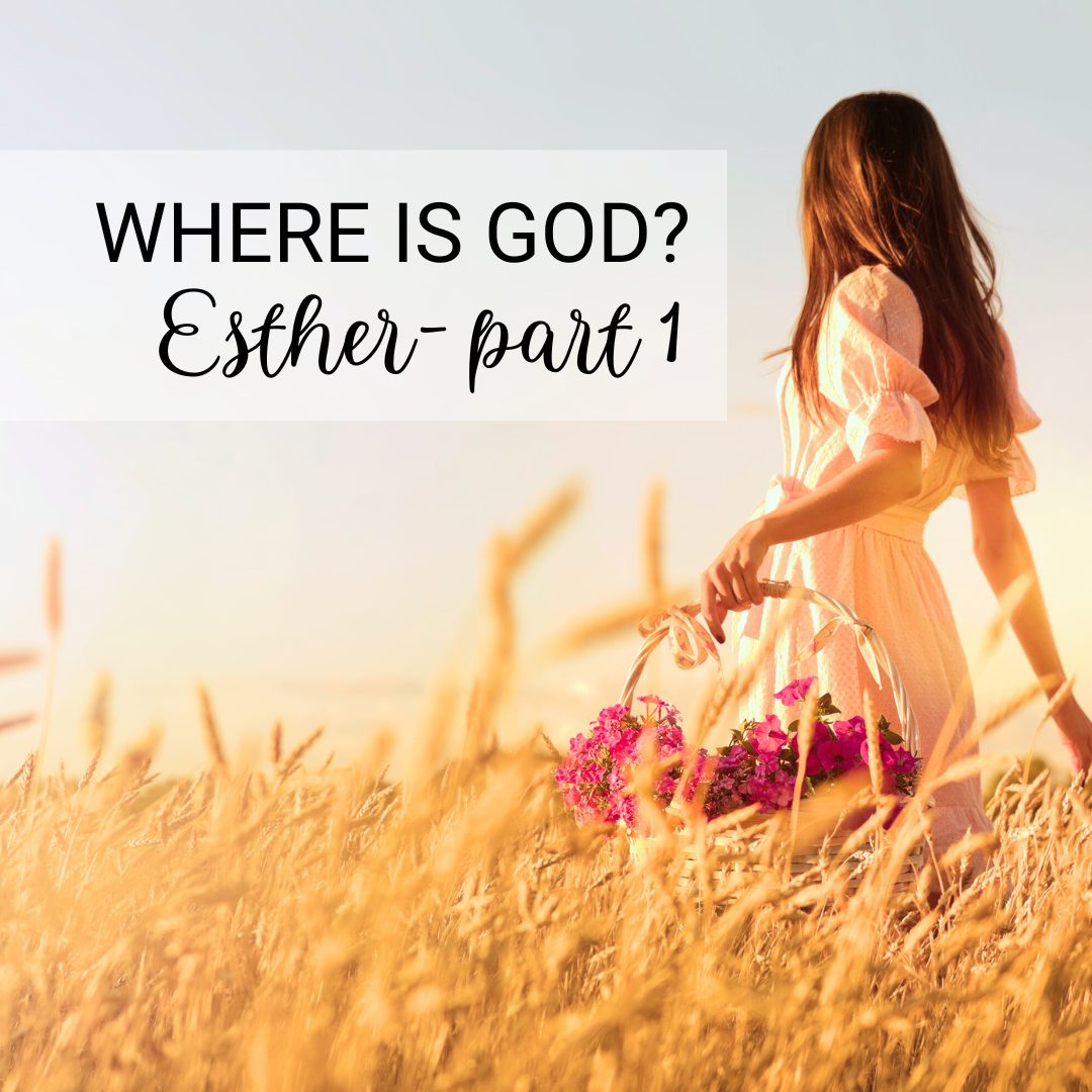 Where is God? - Esther, Part 1 (Sermon)