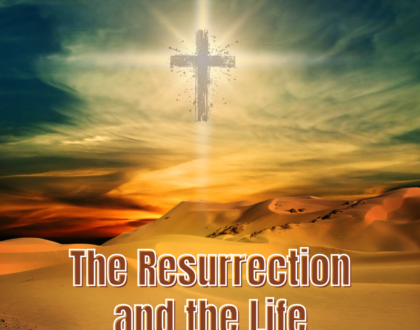 The resurrection and the life
