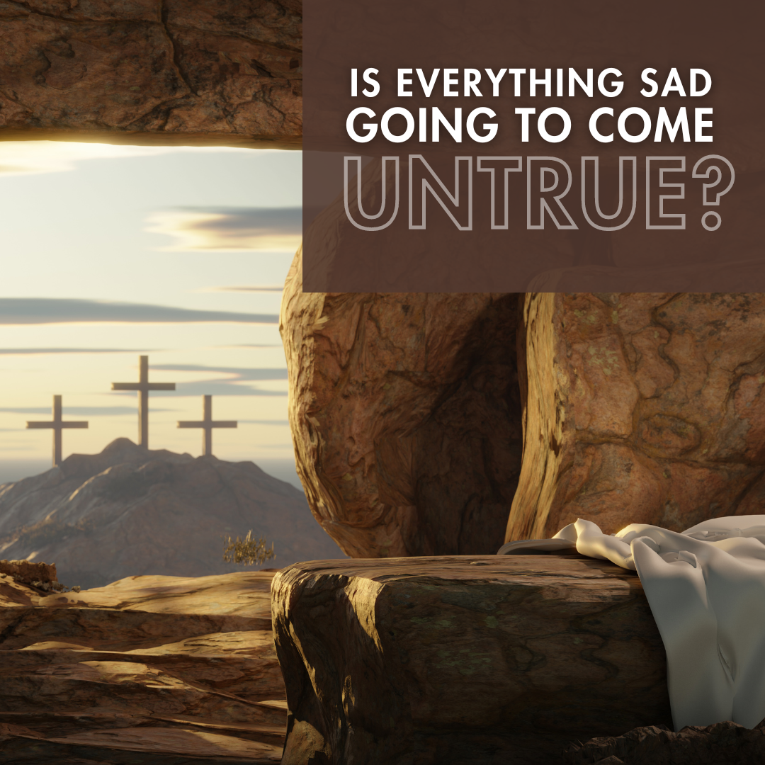 "Is everything sad going to come untrue?"  (Sermon)
