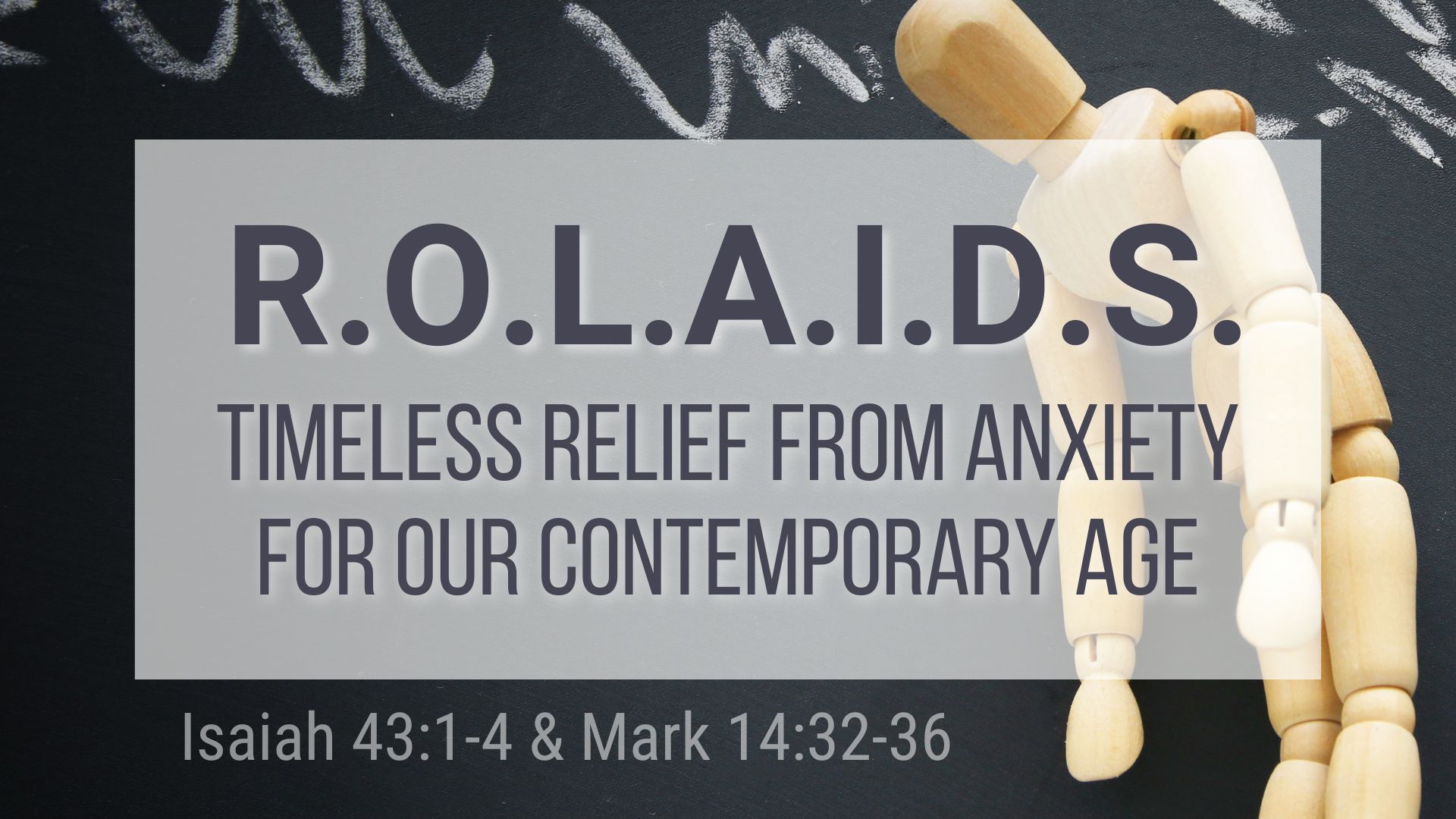 R.O.L.A.I.D.S. - Timeless relief from anxiety for our contemporary age - Sunday, Aug.18