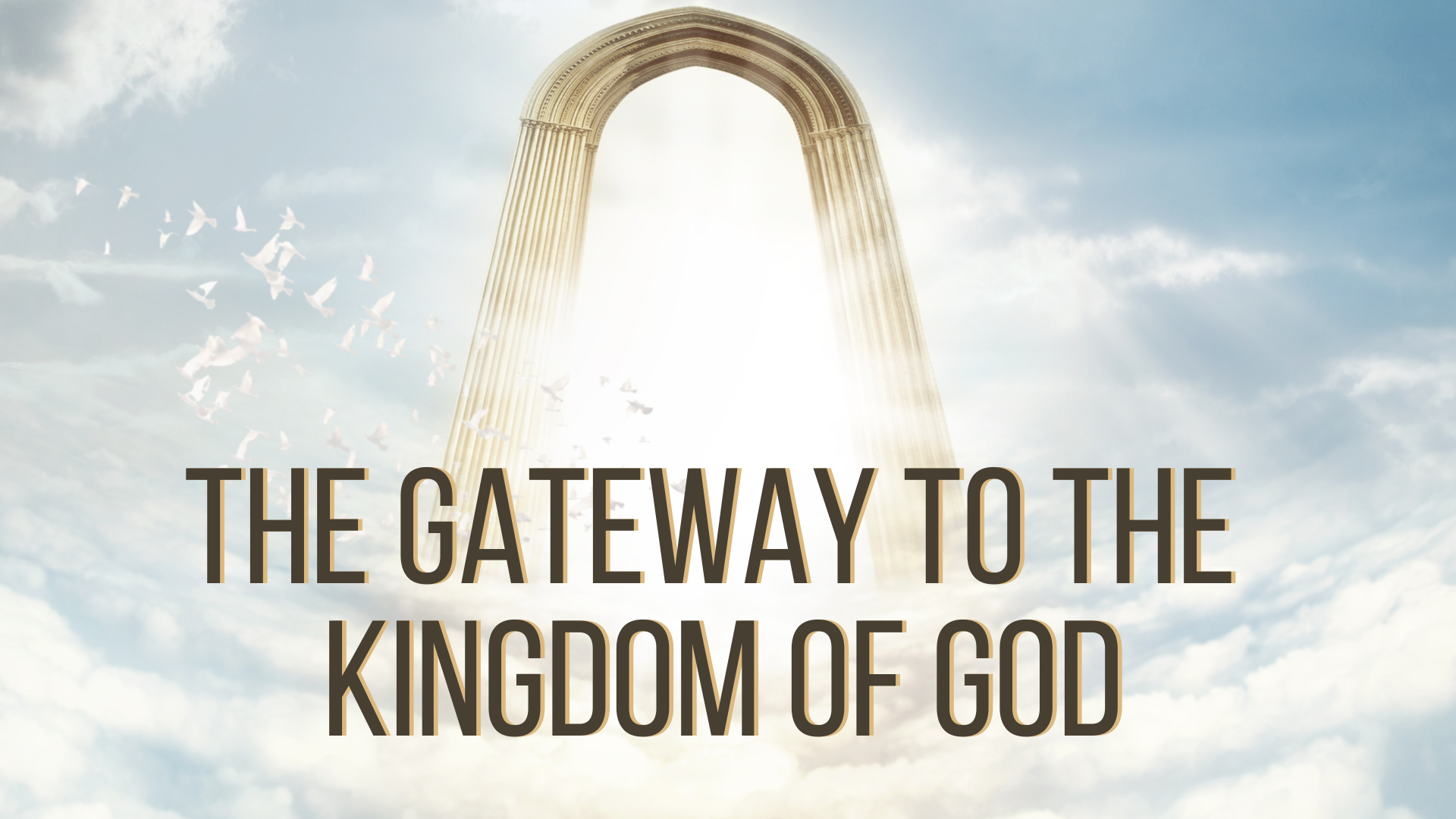 The Gateway to the Kingdom of God