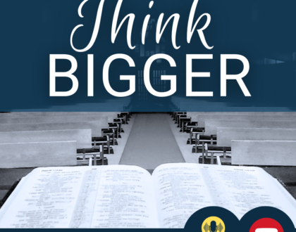 'Think Bigger' (Sermon)