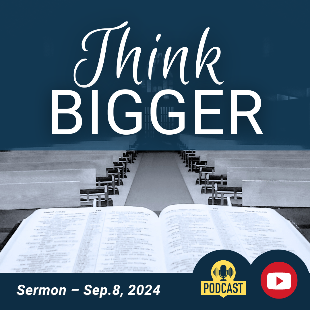 'Think Bigger' (Sermon)