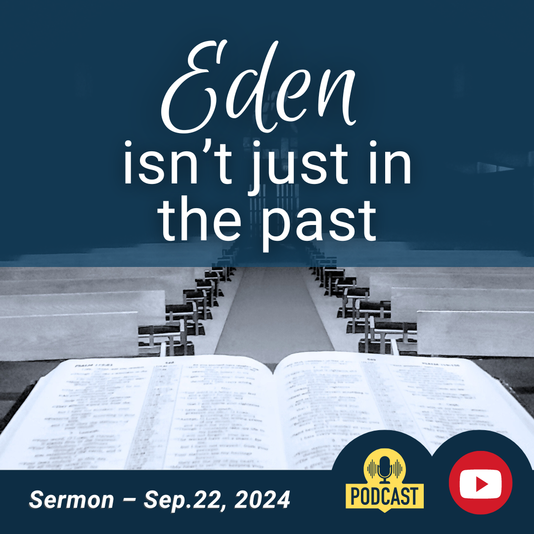  Eden isn't just in the past (Sermon)