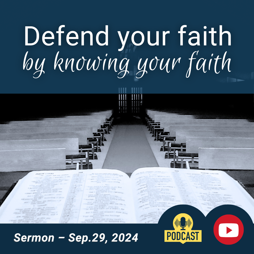 Defend your faith by knowing your faith (Sermon)