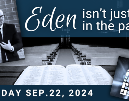 Eden isn't just in the past