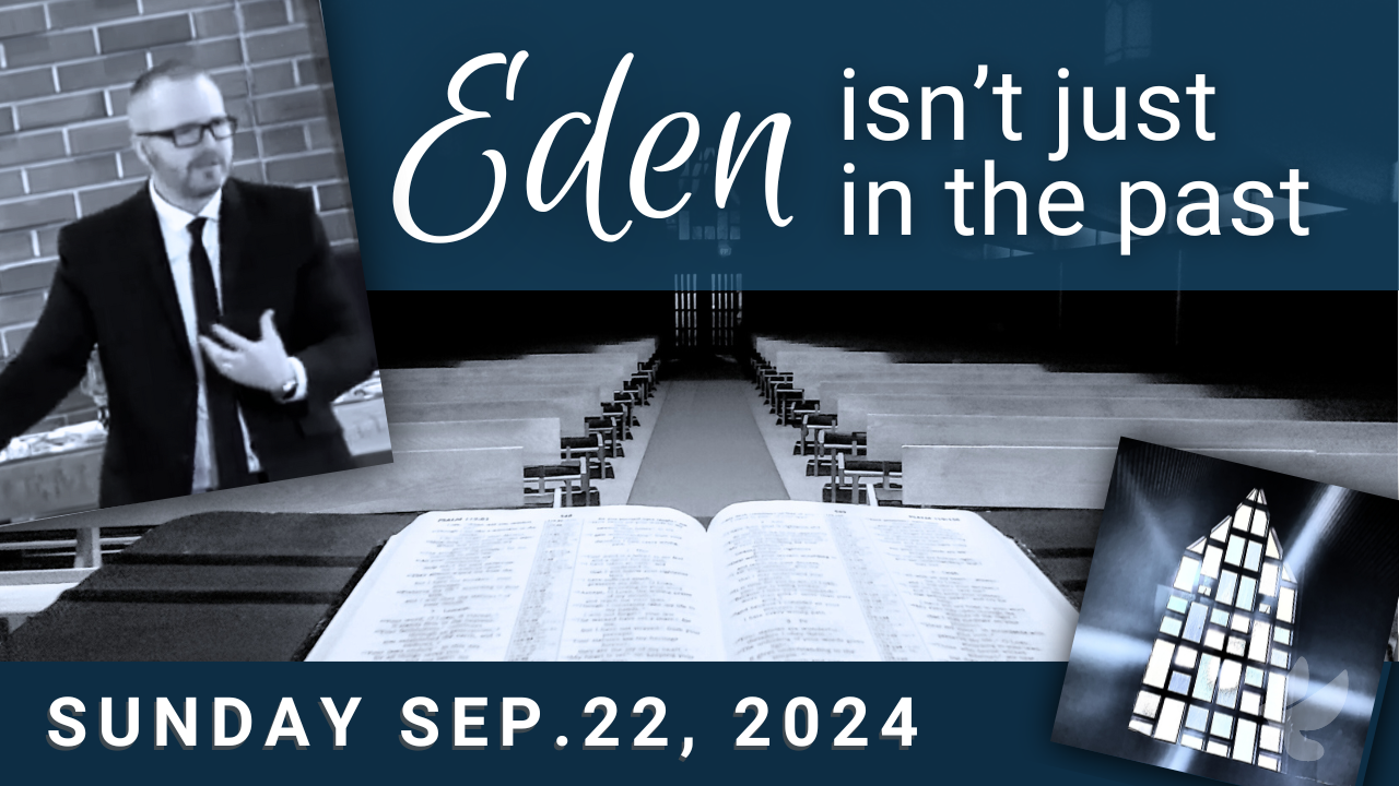 Eden isn't just in the past