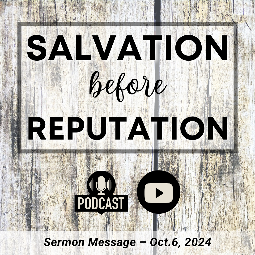 Salvation Before Reputation (Sermon)