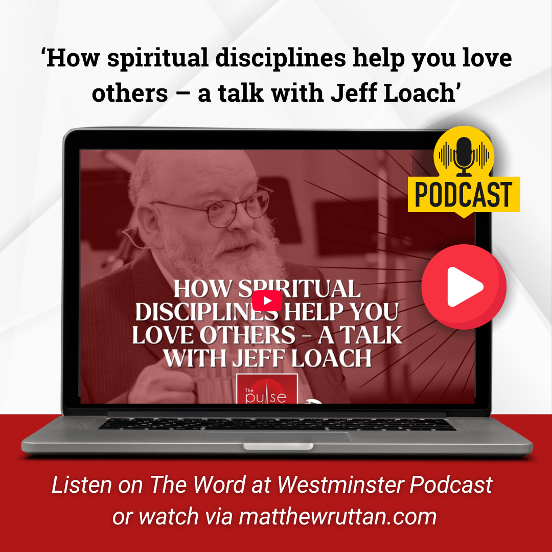 How spiritual disciplines help you love others - a talk with Jeff Loach