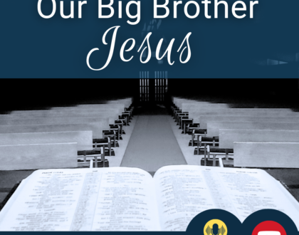 Our Big Brother Jesus (Sermon)