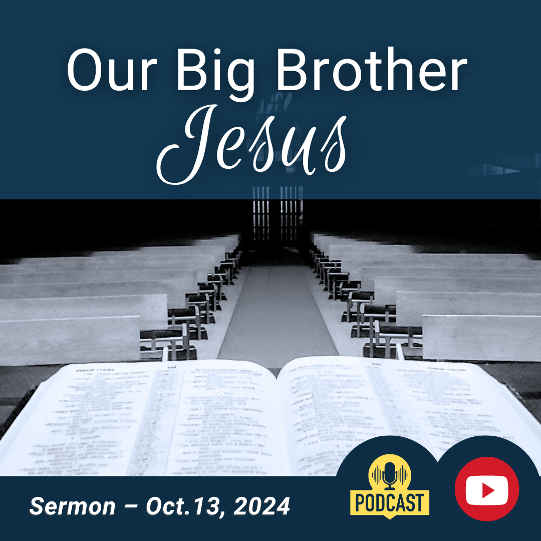 Our Big Brother Jesus (Sermon)