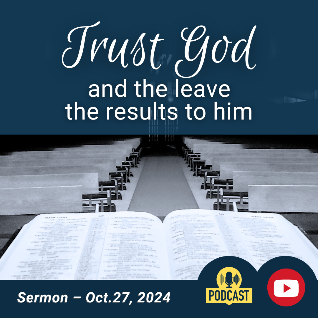 Trust God and leave the results to him (Sermon)