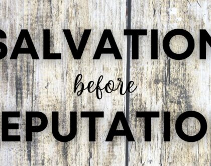 Salvation before Reputation