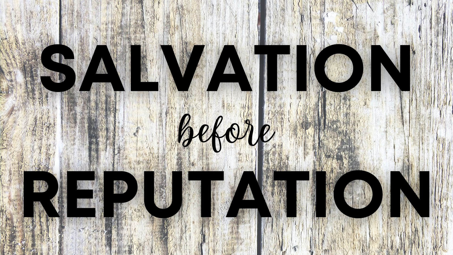 Salvation before Reputation