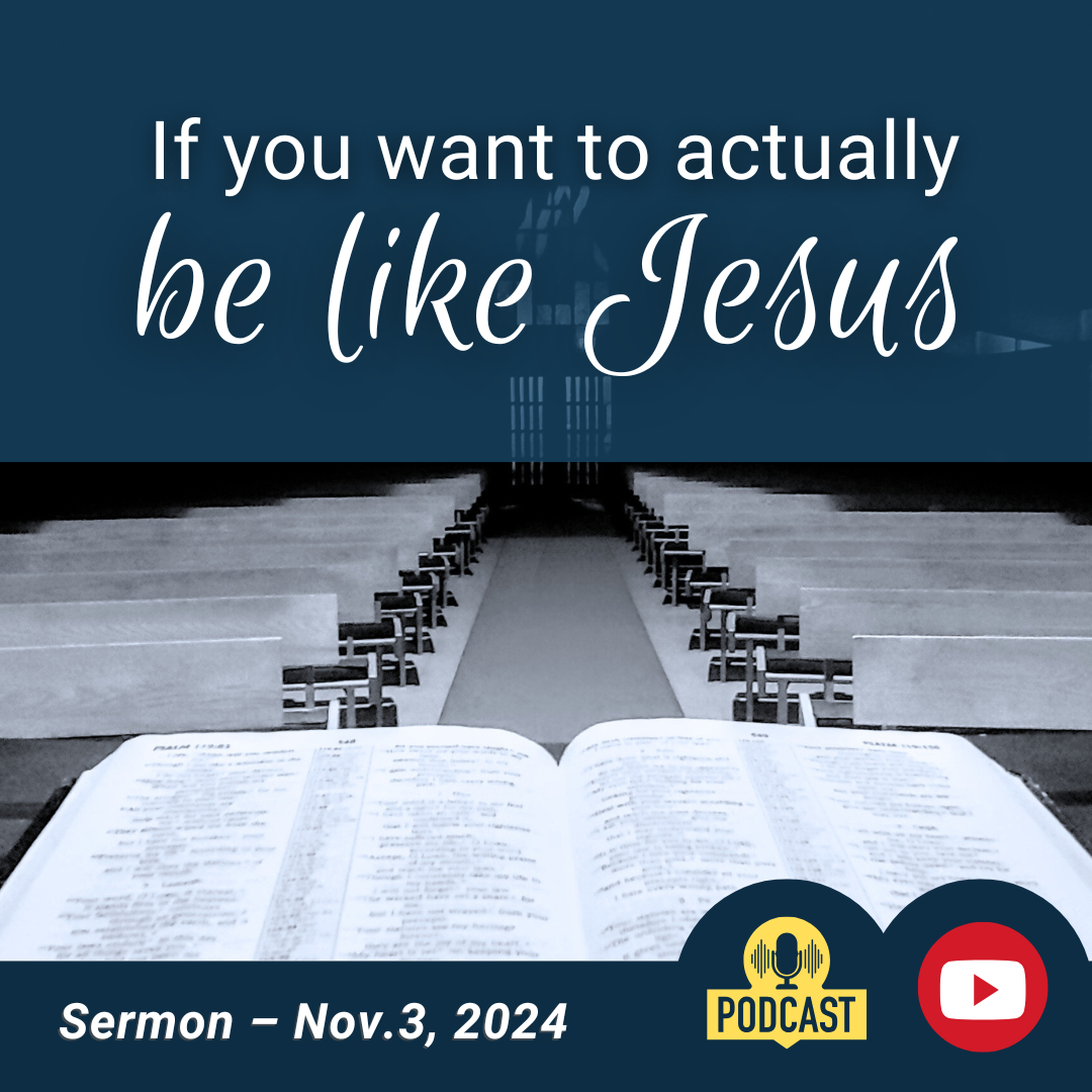 If you want to actually be like Jesus (Sermon)