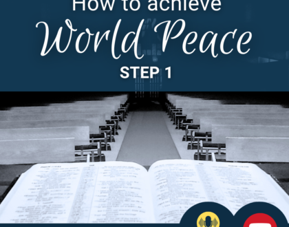 How To Achieve World Peace: Step 1 (Sermon)