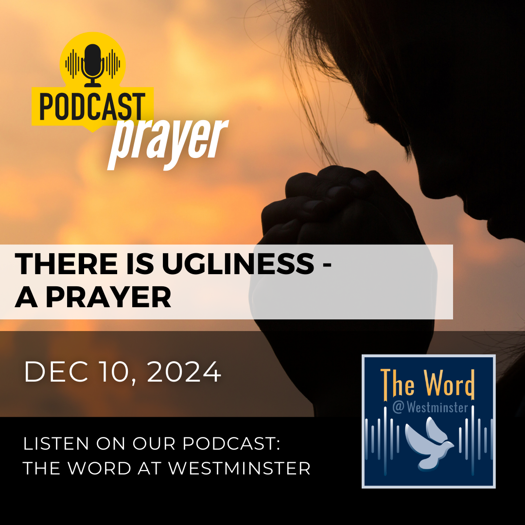 There is Ugliness (a prayer)