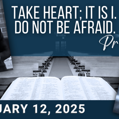 Take heart; it is I. Do not be afraid. [Proximity] - Sermon