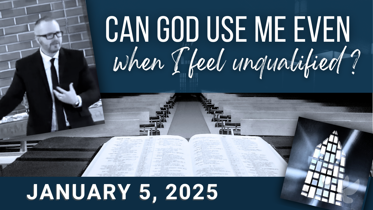 Can God use me even when I feel unqualified?